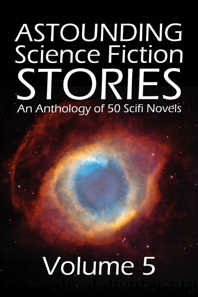 Astounding Science Fiction Stories: An Anthology of 50 Scifi Novels Volume 5 (Halcyon Classics) by Various