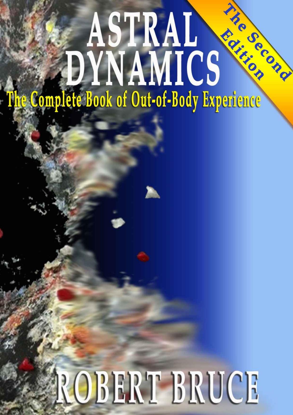Astral Dynamics: The Complete Book of Out-of-Body Experience by Bruce Robert