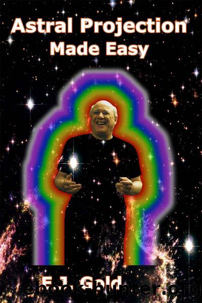 Astral Projection Made Easy by E. J. Gold