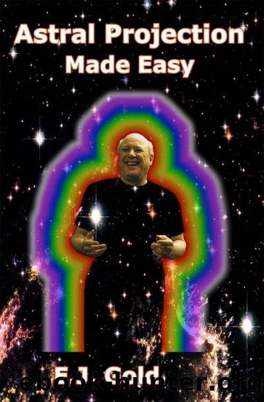 Astral Projection Made Easy by E.J. Gold