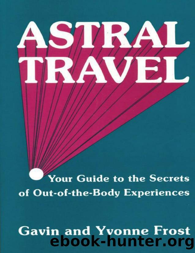 Astral Travel: Your Guide to the Secrets of Out-Of-The-Body Experiences by Frost Yvonne