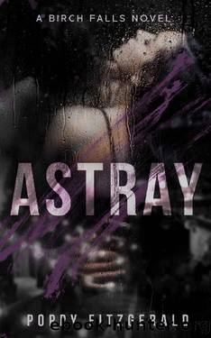 Astray (A Birch Falls Novel Book 1) by Poppy Fitzgerald