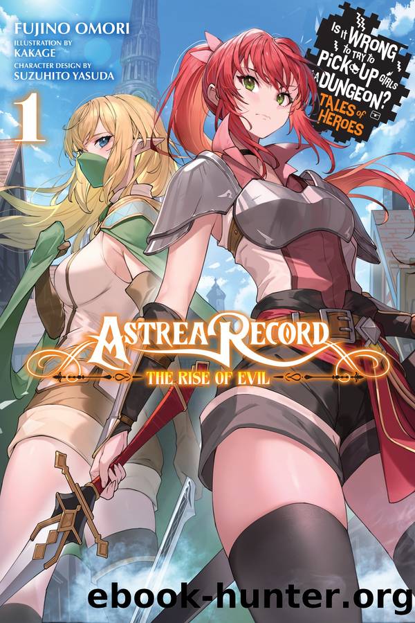 Astrea Record: Is It Wrong to Try to Pick Up Girls in a Dungeon? Tales of Heroes, Vol. 1 by Fujino Omori and Kakage