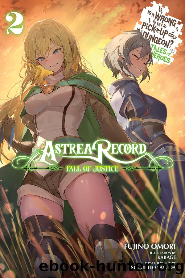 Astrea Record: Is It Wrong to Try to Pick Up Girls in a Dungeon? Tales of Heroes, Vol. 2 by Fujino Omori and Kakage