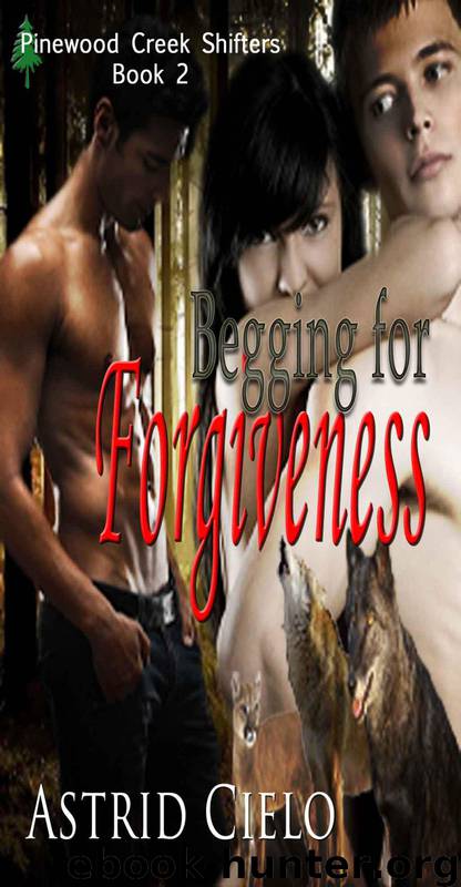 Astrid Cielo by Begging for Forgiveness (Pinewood Creek Shifters)