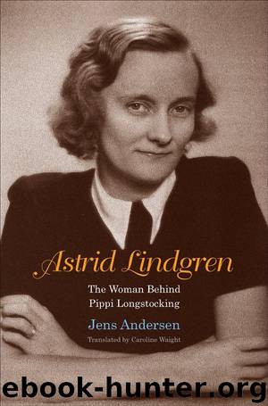 Astrid Lindgren: The Woman Behind Pippi Longstocking by Jens Andersen & Caroline Waight