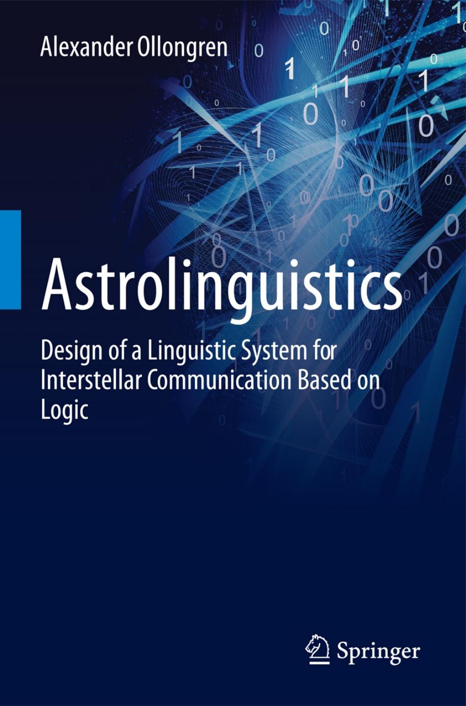 Astrolinguistics: Design of a Linguistic System for Interstellar Communication Based on Logic by Unknow