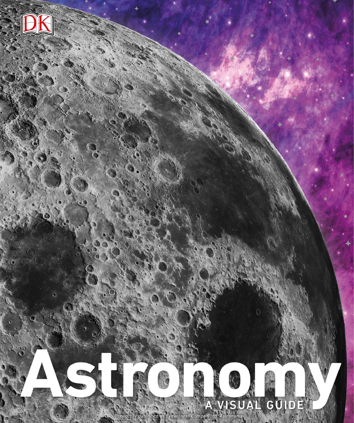 Astronomy A Visual Guide, Revised Edition by DK by unknow