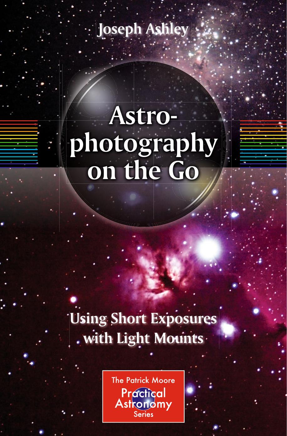Astrophotography on the Go: Using Short Exposures With Light Mounts by Joseph Ashley