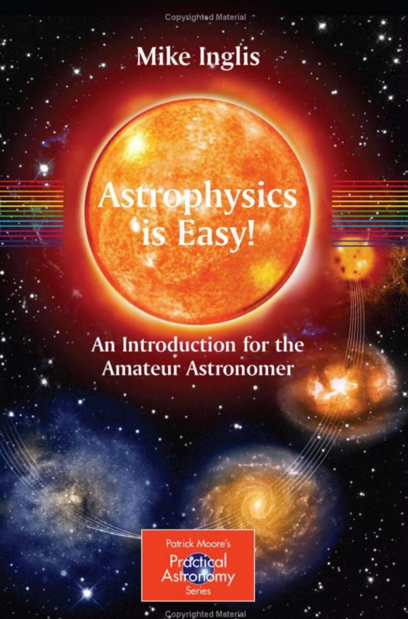 Astrophysics Is Easy - An Introduction For The Amateur Astronomer by Inglis Mike