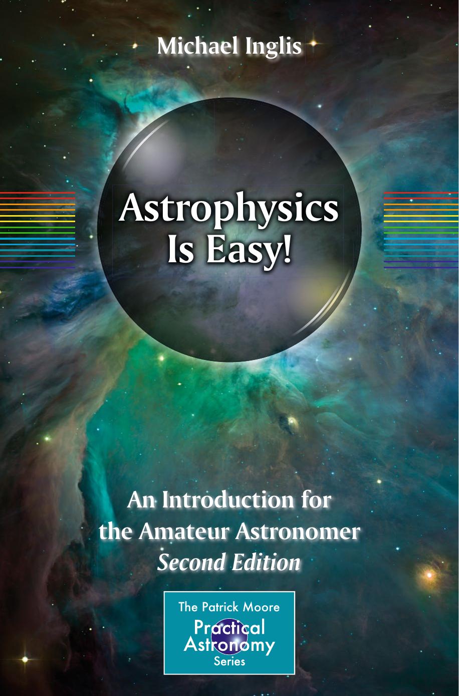 Astrophysics Is Easy!: An Introduction for the Amateur Astronomer by Michael Inglis (auth.)