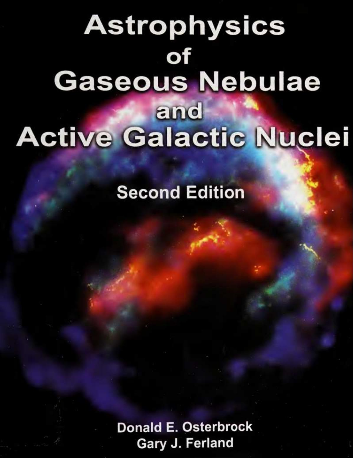 Astrophysics of Gaseous Nebulae and Active Galactic Nuclei by Donald E. Osterbrock Gary J. Ferland