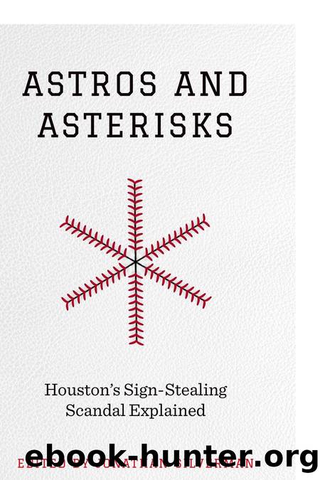 Astros and Asterisks: Houston's Sign-Stealing Scandal Explained by Jonathan Silverman (editor)