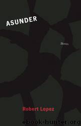 Asunder by Robert Lopez