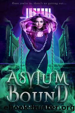 Asylum Bound: A Supernatural Prison Romance (Ashford Asylum Book 1) by Analeigh Ford