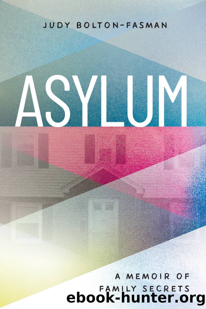 Asylum, a Memoir of Family Secrets by Judy Bolton-Fasman