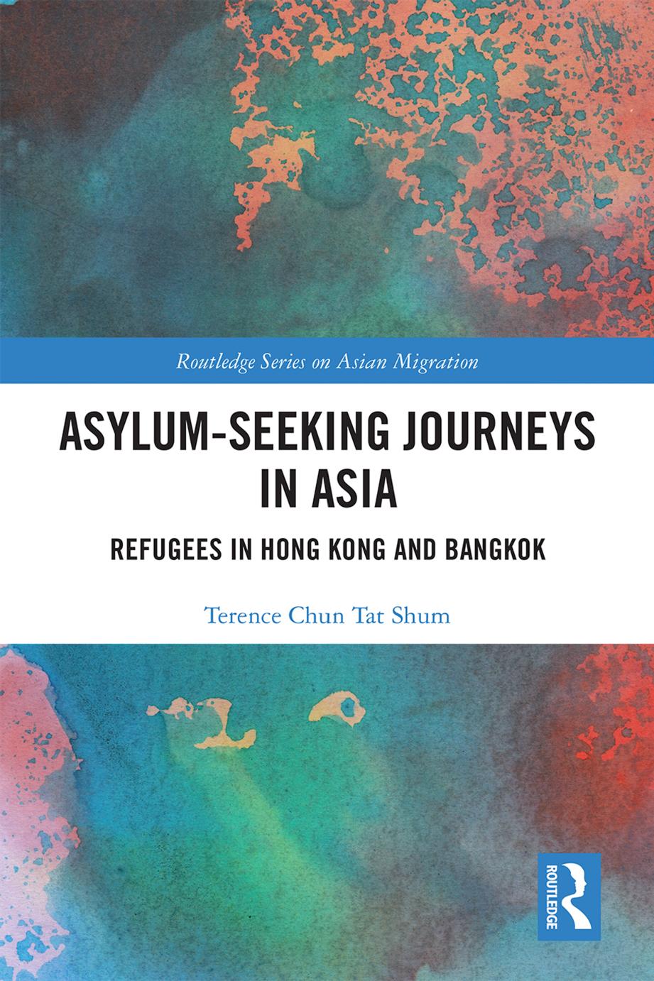 Asylum-seeking Journeys in Asia: Refugees in Hong Kong and Bangkok by Terence Chun Tat Shum