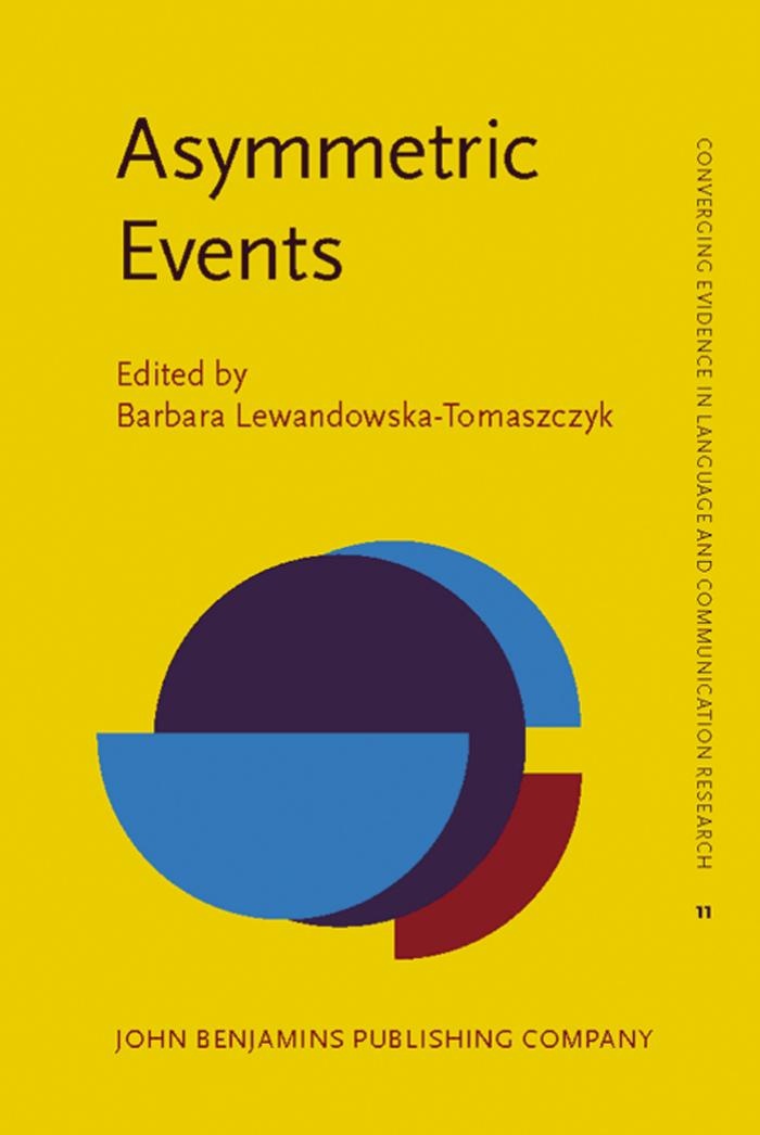 Asymmetric Events (Converging Evidence in Language and Communication Research (Celcr)) by Barbara Lewandowska-Tomaszczyk
