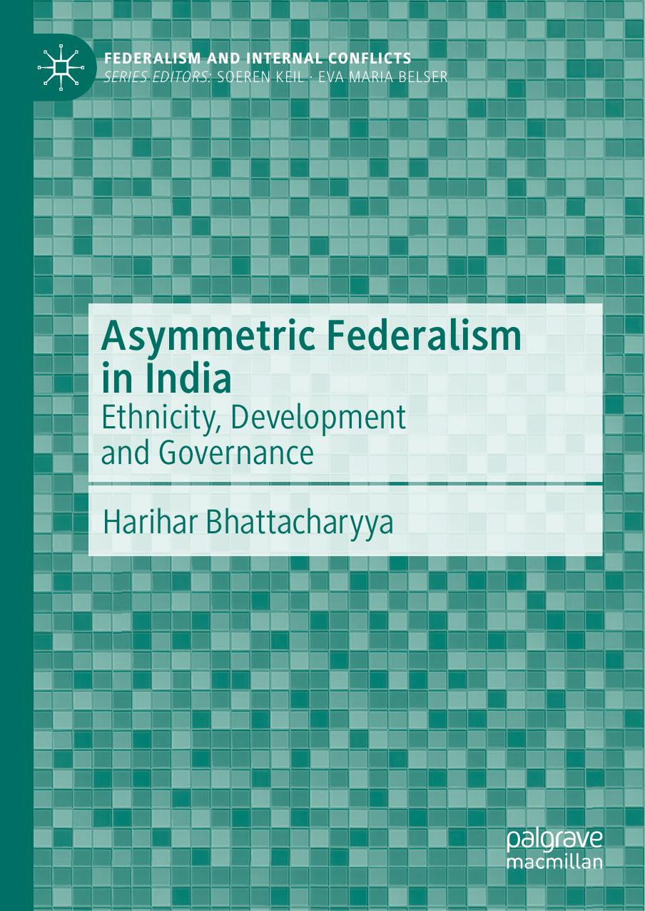 Asymmetric Federalism in India: Ethnicity, Development and Governance by Harihar Bhattacharyya