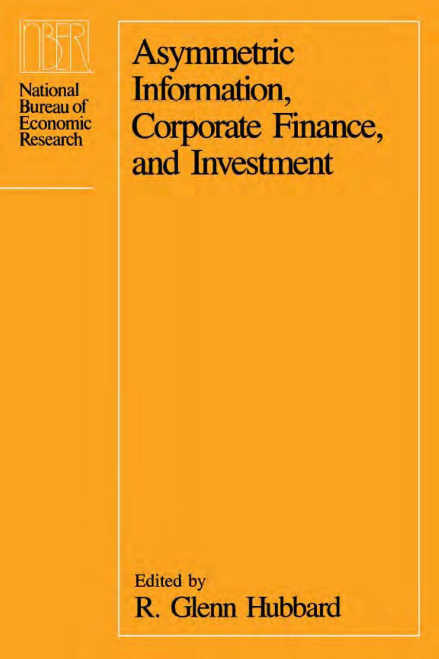 Asymmetric Information, Corporate Finance, and Investment (National Bureau of Economic Research Project Report) by R. Glenn Hubbard