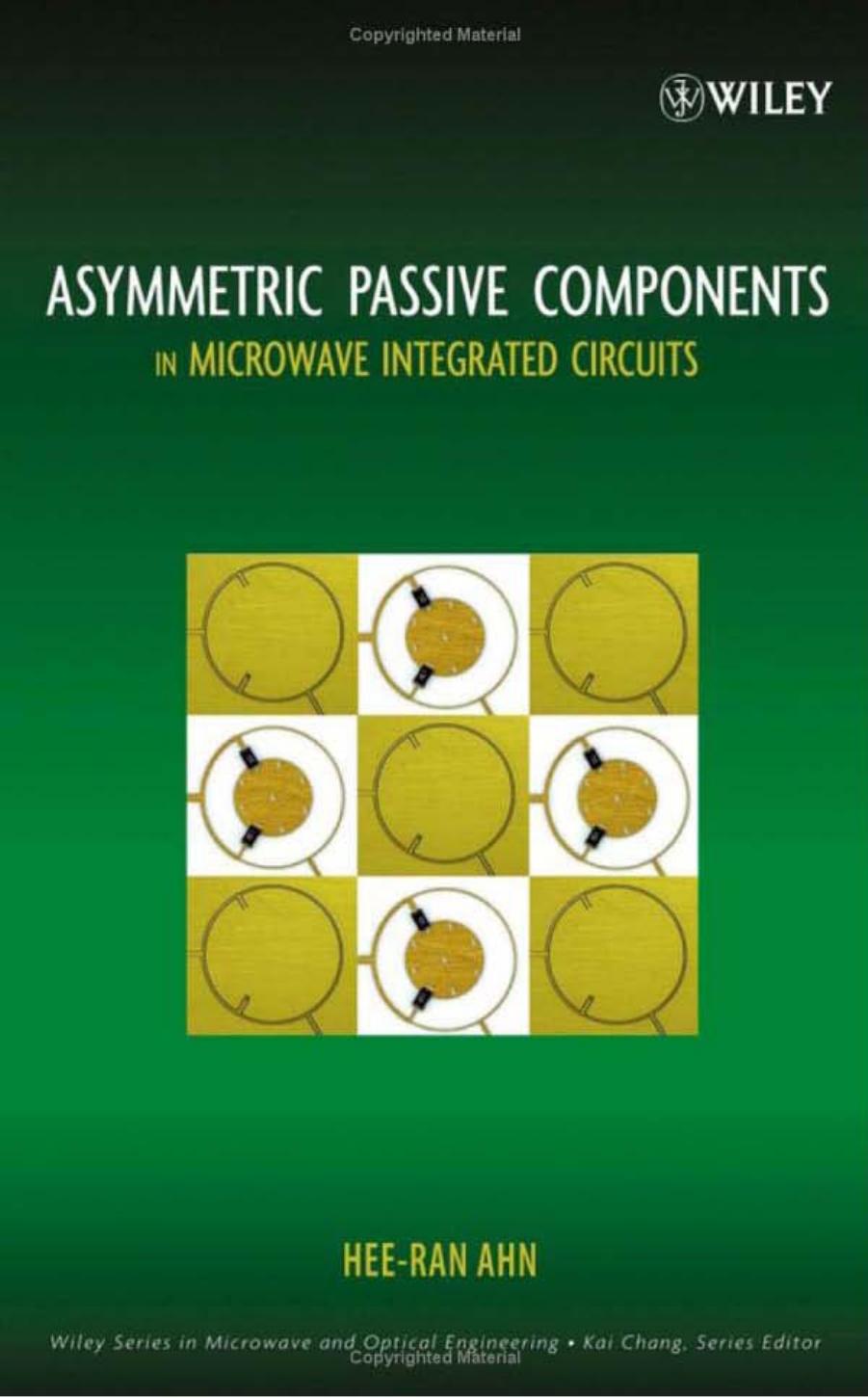 Asymmetric Passive Components in Microwave Integrated Circuits (Wiley Series in Microwave and Optical Engineering) by Hee-Ran Ahn
