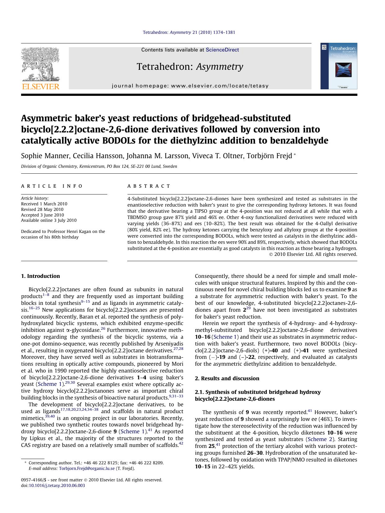 Asymmetric bakerÃ¢â¬â¢s yeast reductions of bridgehead-substituted bicyclo[2.2.2]octane-2,6-dione derivatives followed by conversion into catalytically active BODOLs for the diet by Sophie Manner & Cecilia Hansson & Johanna M. Larsson & Viveca T. Oltner & Torbjörn Frejd