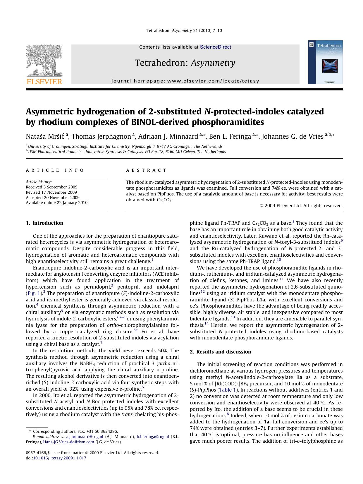 Asymmetric hydrogenation of 2-substituted N-protected-indoles catalyzed by rhodium complexes of BINOL-derived phosphoramidites by Nataša Mršić; Thomas Jerphagnon; Adriaan J. Minnaard; Ben L. Feringa; Johannes G. de Vries