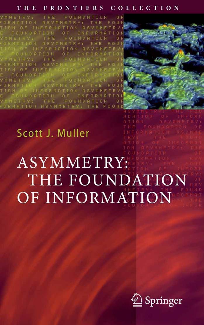 Asymmetry: The Foundation of Information (The Frontiers Collection) by Scott J. Muller