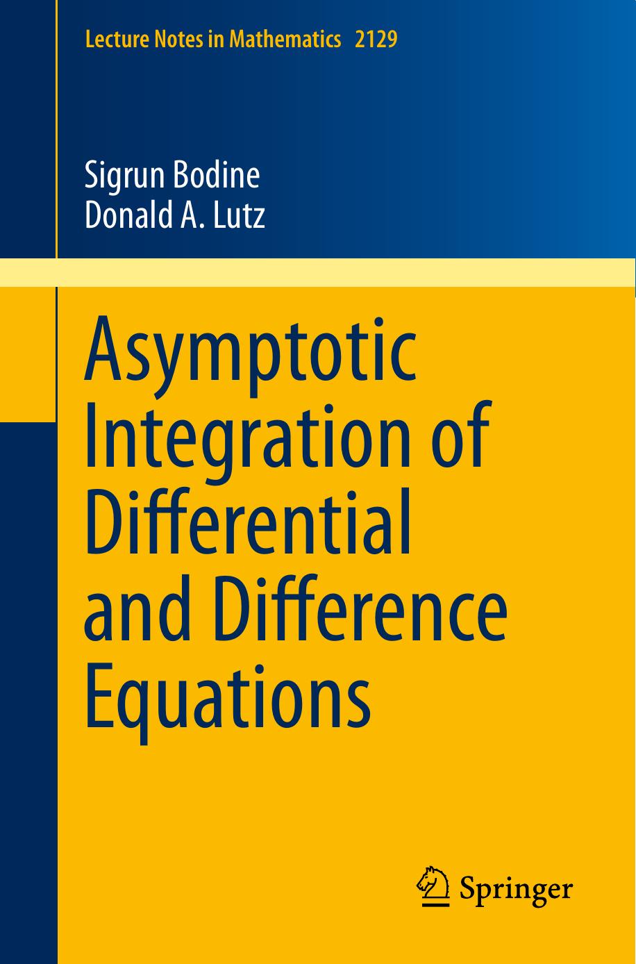 Asymptotic Integration of Differential and Difference Equations by Sigrun Bodine Donald A Lutz