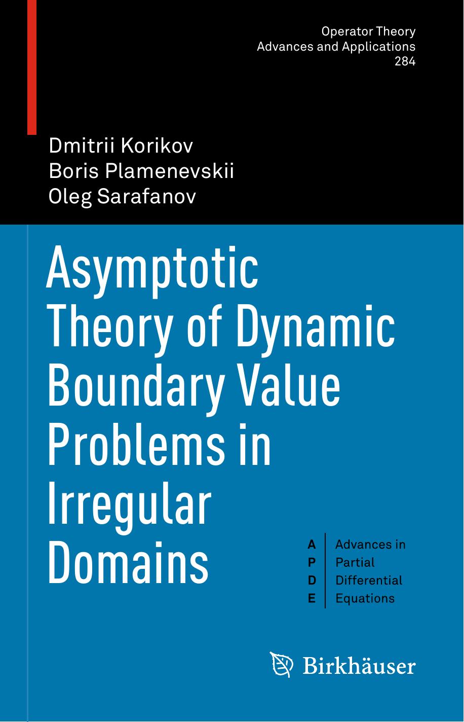 Asymptotic Theory of Dynamic Boundary Value Problems in Irregular Domains (Operator Theory: Advances and Applications, 284) by Dmitrii Korikov Boris Plamenevskii Oleg Sarafanov