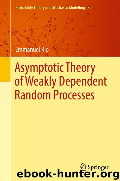 Asymptotic Theory of Weakly Dependent Random Processes by Emmanuel Rio