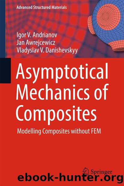 Asymptotical Mechanics of Composites by Igor V. Andrianov Jan Awrejcewicz & Vladyslav V. Danishevskyy