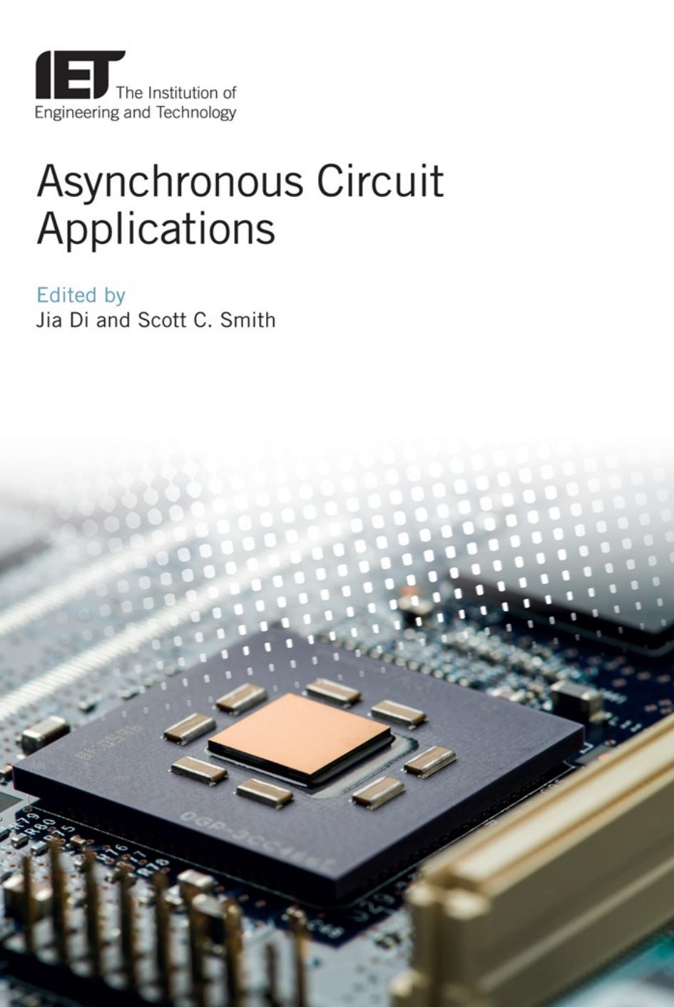 Asynchronous Circuit Applications (Materials, Circuits and Devices) by Jia Di (editor) Scott C. Smith (editor)