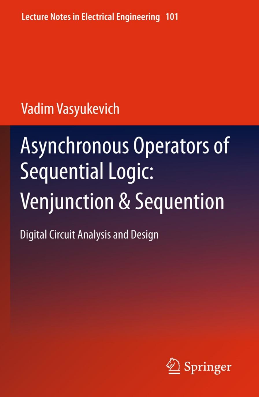 Asynchronous Operators of Sequential Logic: Venjunction & Sequention Digital Circuit Analysis and Design (Repost) by Unknow
