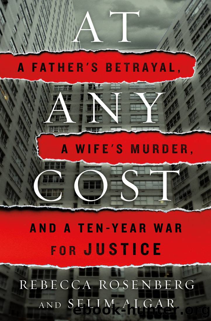 At Any Cost: A Father's Betrayal, a Wife's Murder, and a Ten-Year War for Justice by Rebecca Rosenberg & Selim Algar