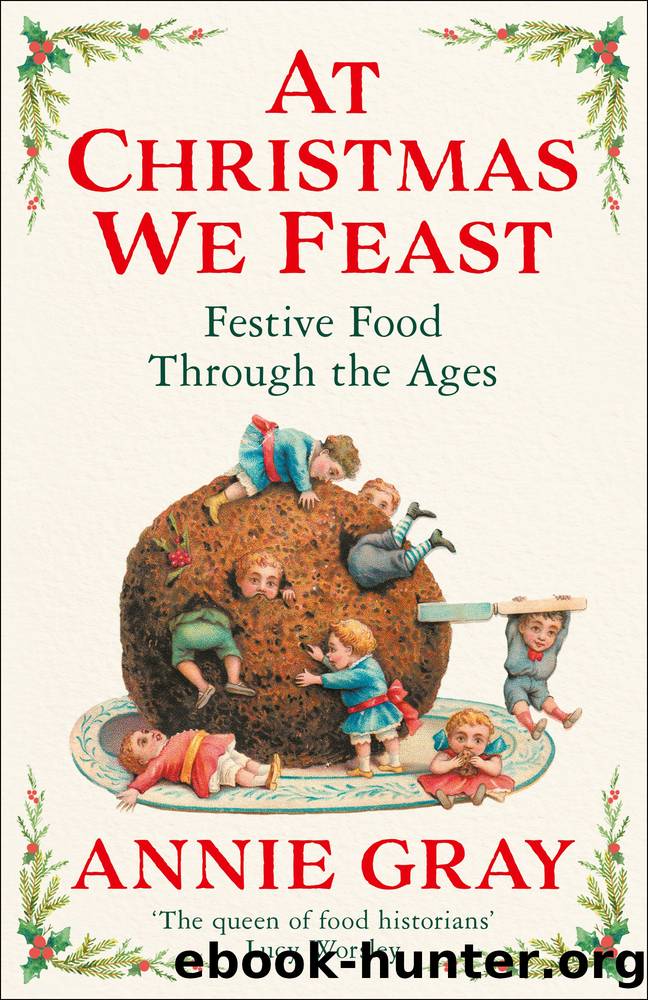 At Christmas We Feast: Festive Food Through the Ages by Annie Gray