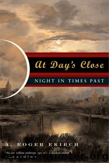 At Day's Close: Night in Times Past by Ekirch A. Roger