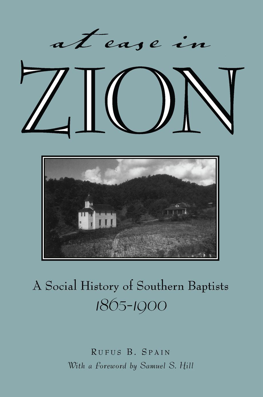 At Ease in Zion: Social History of Southern Baptists, 1865-1900 (Religion & American Culture) by Rufus Spain