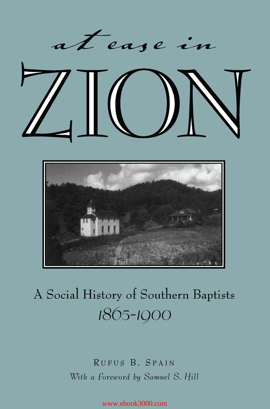 At Ease in Zion: Social History of Southern Baptists, 1865-1900 (Religion & American Culture) by Unknow