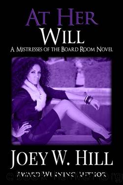 At Her Will: A Mistresses of the Board Room Novel by Joey W. Hill