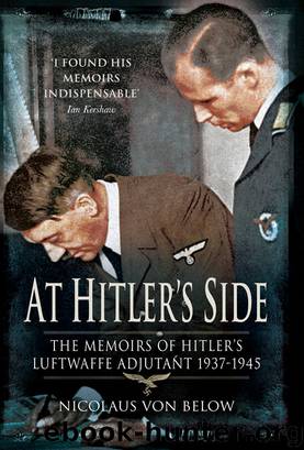 At Hitler's Side: The Memoirs of Hitler’s Luftwaffe Adjutant (Greenhill Book) by Nicolaus von Below