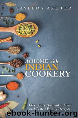 At Home With Indian Cookery: Over Fifty Authentic Tried and Tested Family Recipes by Sayeeda Akhter