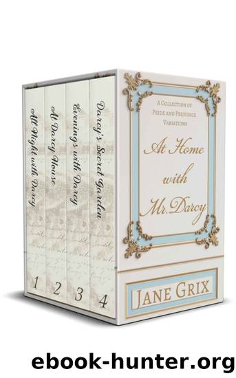 At Home with Mr. Darcy: A Collection of Pride and Prejudice Variations by Jane Grix