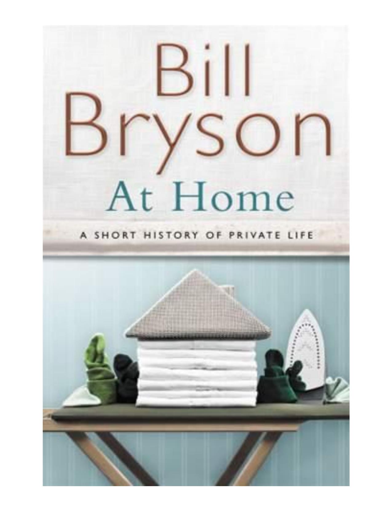 At Home: A short history of private life by Bill Bryson