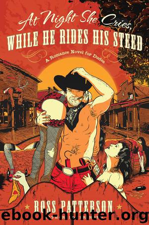 At Night She Cries, While He Rides His Steed by Ross Patterson