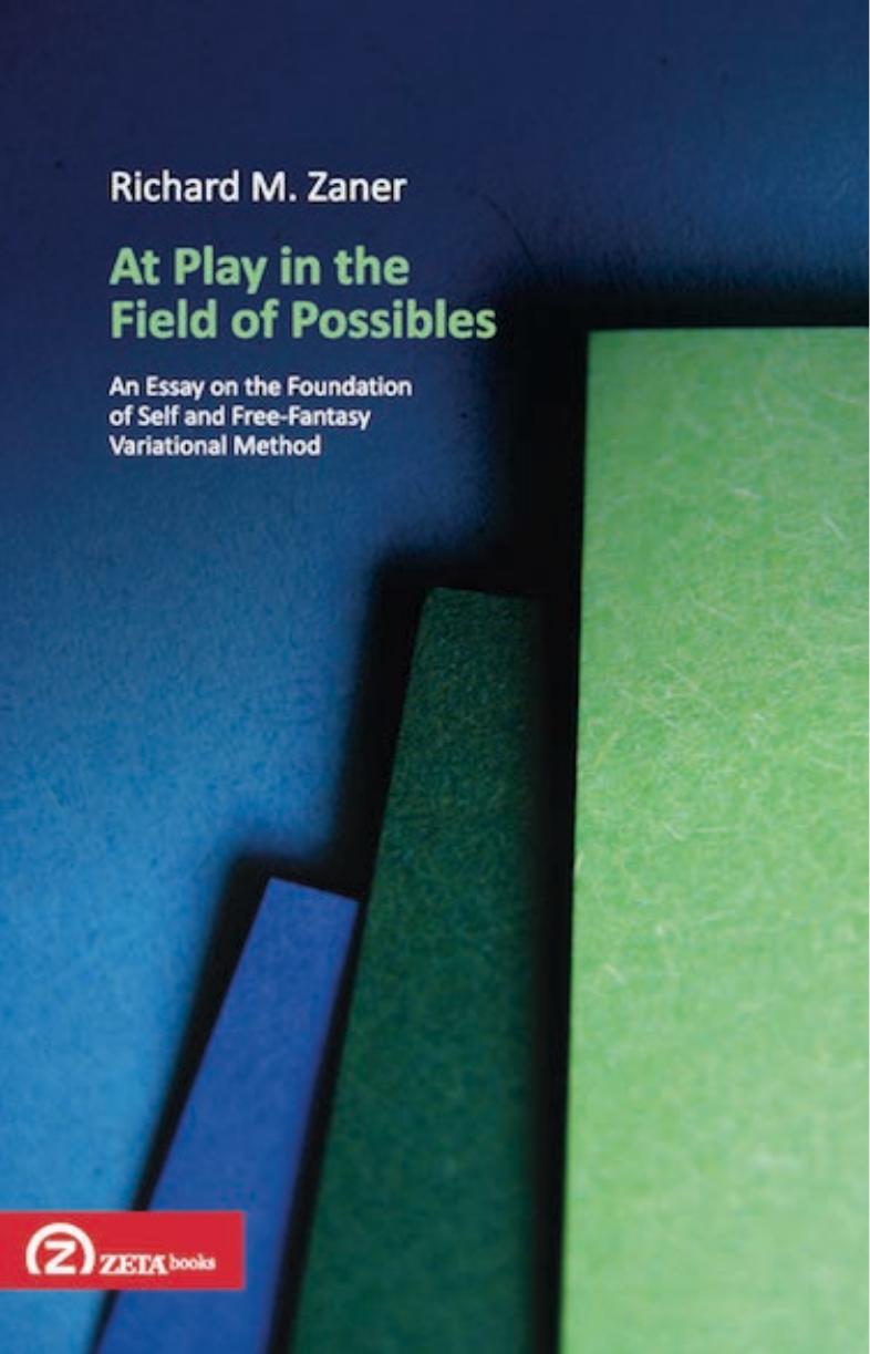 At Play in the Field of Possibles : An Essay on the Foundation of Self and Free-Fantasy Variational Method by Richard M. Zaner