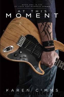 At This Moment (Of Love and Madness #1) by Karen Cimms