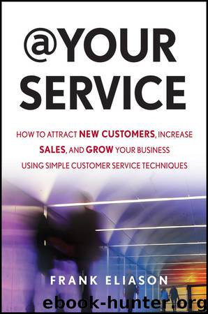 At Your Service: How to Attract New Customers, Increase Sales, and Grow Your Business Using Simple Customer Service Techniques by Frank Eliason