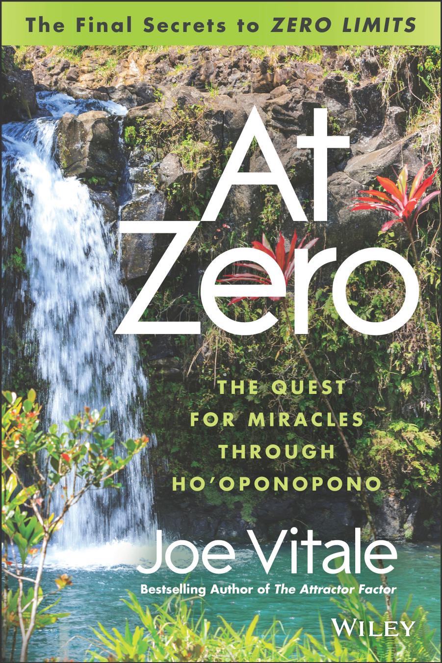 At Zero: The Final Secrets to "Zero Limits" The Quest for Miracles Through Hooponopono by Joe Vitale