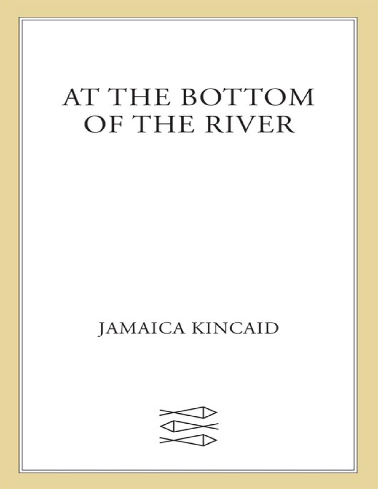 At the Bottom of the River by Jamaica Kincaid